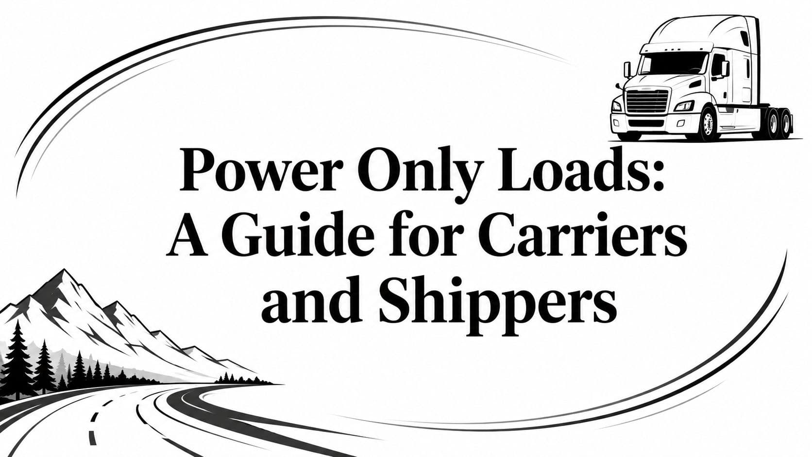 Power Only Loads: A Guide for Carriers and Shippers