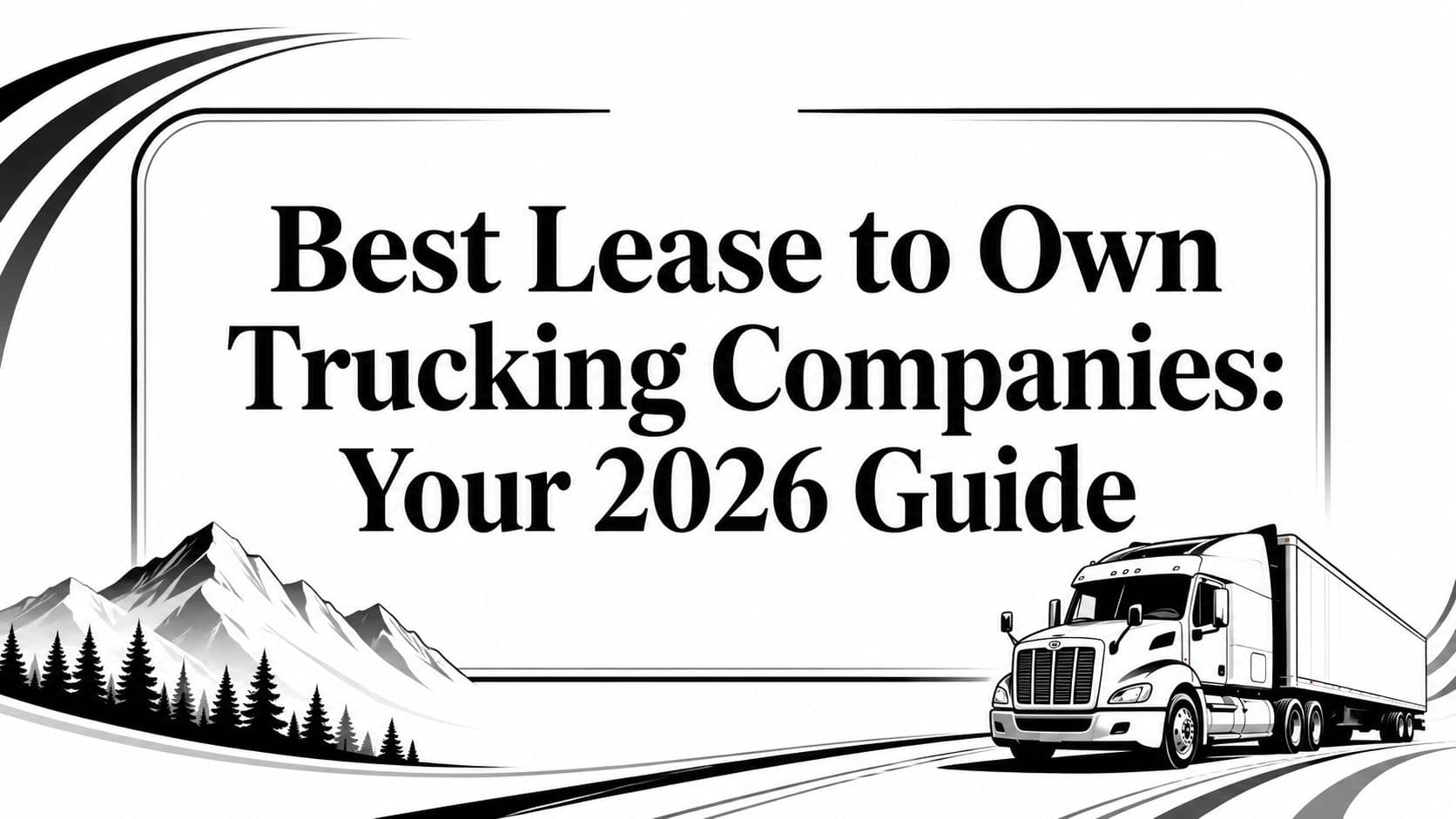 Best Lease to Own Trucking Companies: Your 2026 Guide